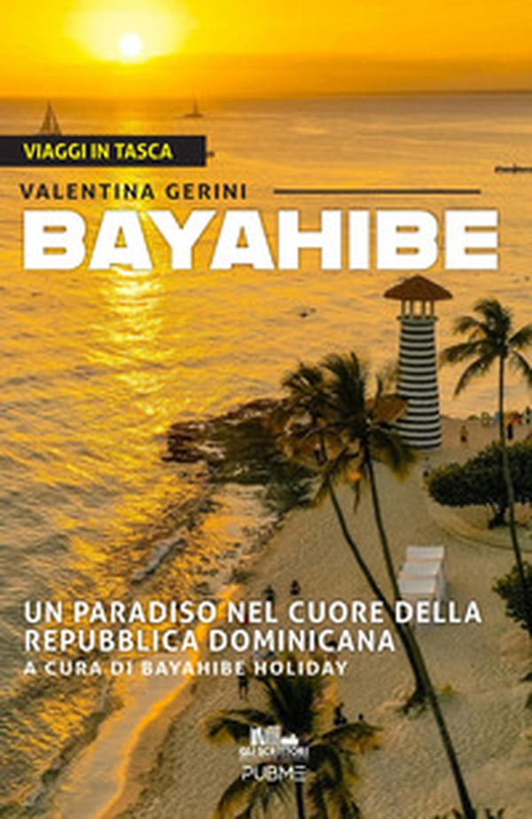 Bayahibe. Un paradiso nel cuore della Repubblica Dominicana - Librerie.coop