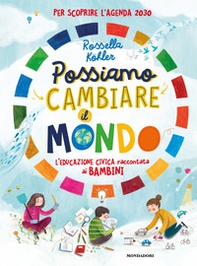 Possiamo cambiare il mondo. L'educazione civica raccontata ai bambini - Librerie.coop