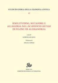 Similitudini, metafore e allegoria nel «De opificio mundi» di Filone di Alessandria - Librerie.coop