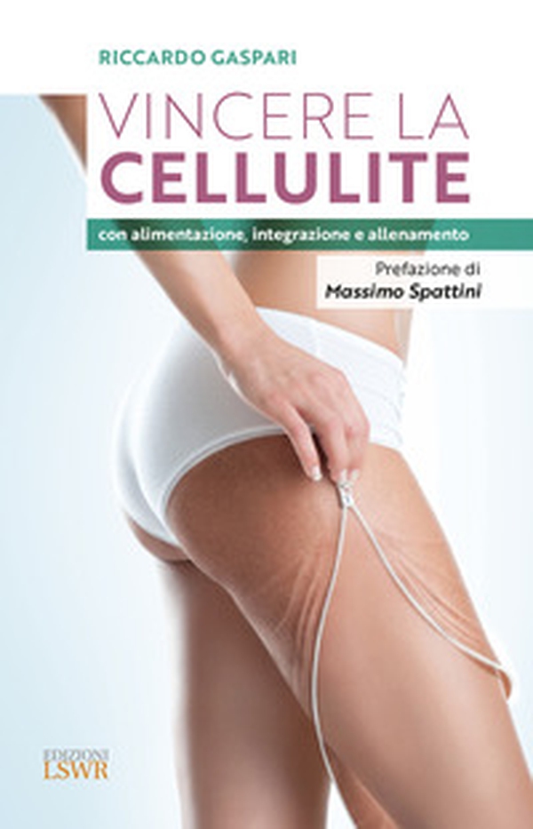 Vincere la cellulite con alimentazione, integrazione e allenamento - Librerie.coop Vincere la cellulite con alimentazione, integrazione e allenamento - Librerie.coop