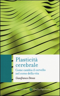 Plasticità cerebrale. Come cambia il cervello nel corso della vita - Librerie.coop