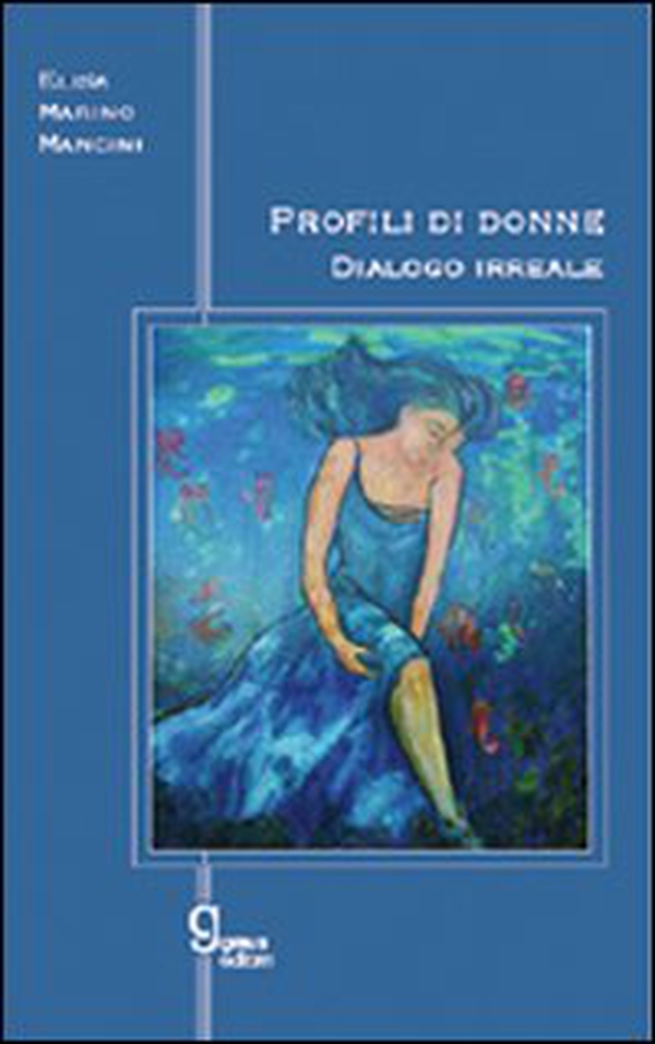 Profili di donna. Dialogo irreale - Librerie.coop Profili di donna. Dialogo irreale - Librerie.coop