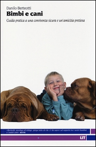 Bimbi e cani. Guida pratica a una convivenza sicura e un'amicizia preziosa - Librerie.coop Bimbi e cani. Guida pratica a una convivenza sicura e un'amicizia preziosa - Librerie.coop