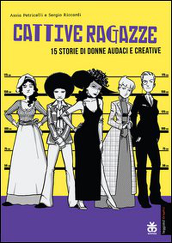 Cattive ragazze. 15 storie di donne audaci e coraggiose - Librerie.coop Cattive ragazze. 15 storie di donne audaci e coraggiose - Librerie.coop