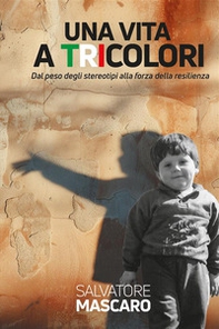 Una vita a tricolori. Dal peso degli stereotipi alla forza della resilienza - Librerie.coop