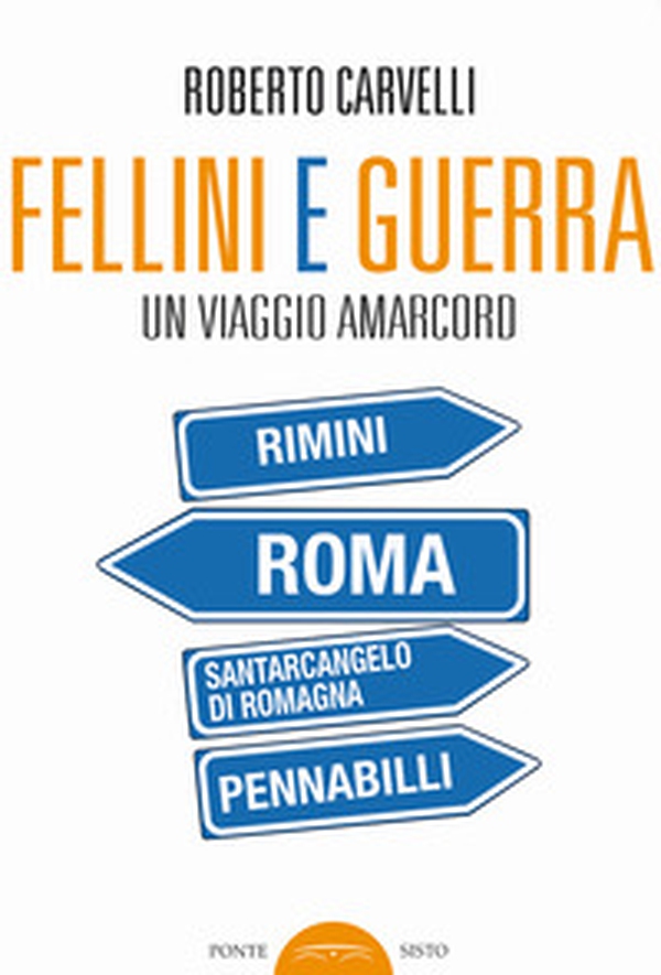 Fellini e Guerra. Un viaggio amarcord - Librerie.coop Fellini e Guerra. Un viaggio amarcord - Librerie.coop