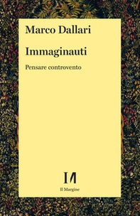Immaginauti. Pensare controvento - Librerie.coop Immaginauti. Pensare controvento - Librerie.coop