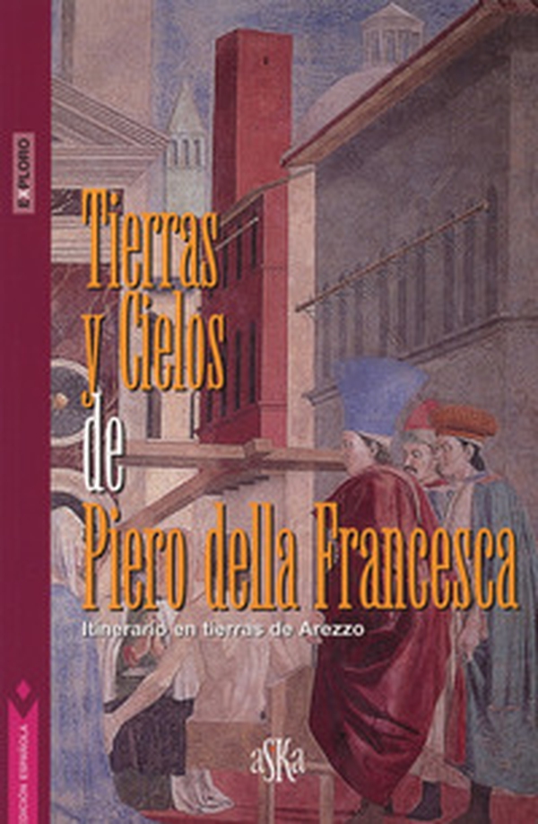 Tierras y cielos de Piero della Francesca. Itinerario en tierras de Arezzo - Librerie.coop Tierras y cielos de Piero della Francesca. Itinerario en tierras de Arezzo - Librerie.coop