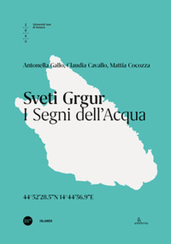 Sveti Grgur. I segni dell'acqua. Ediz. italiana e inglese - Librerie.coop Sveti Grgur. I segni dell'acqua. Ediz. italiana e inglese - Librerie.coop