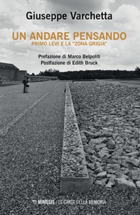 Un andare pensando. Primo Levi e la «zona grigia» - Librerie.coop Un andare pensando. Primo Levi e la «zona grigia» - Librerie.coop