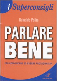 Parlare bene. Per convincere ed essere protagonista - Librerie.coop