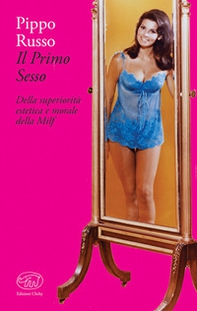 Il primo sesso. Della superiorità estetica e morale delle Milf - Librerie.coop