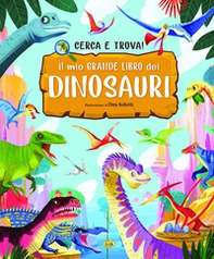 Il mio grande libro dei dinosauri - Librerie.coop