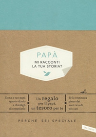 Papà, mi racconti la tua storia? Perché sei speciale - Librerie.coop
