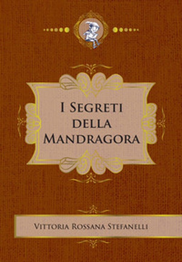 I segreti della Mandragora - Librerie.coop I segreti della Mandragora - Librerie.coop