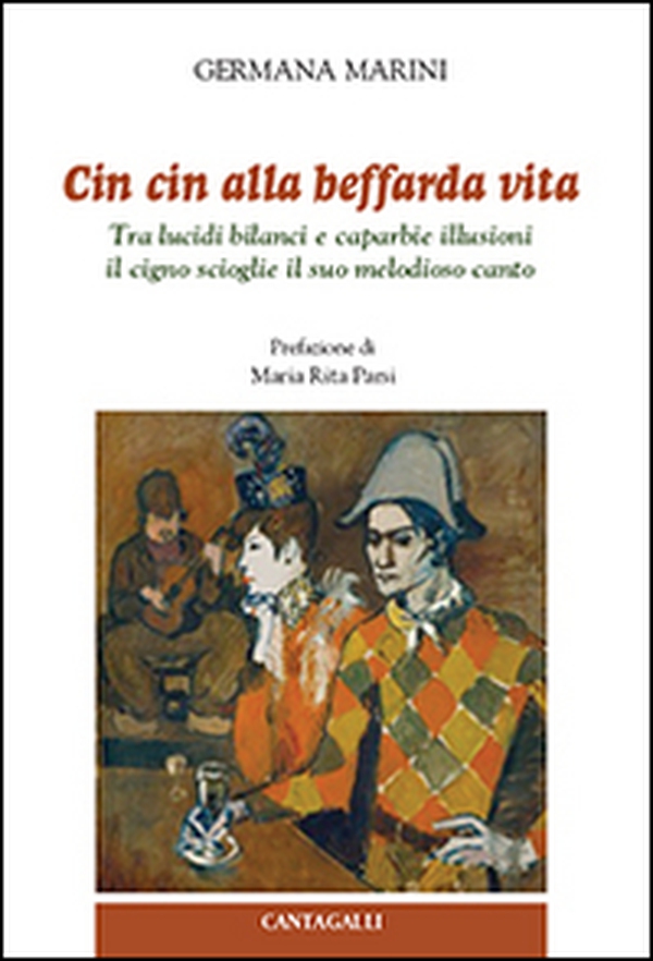 Cin cin alla beffarda vita. Tra lucidi bilanci e caparbie illusioni il cigno scioglie il suo melodioso canto - Librerie.coop Cin cin alla beffarda vita. Tra lucidi bilanci e caparbie illusioni il cigno scioglie il suo melodioso canto - Librerie.coop