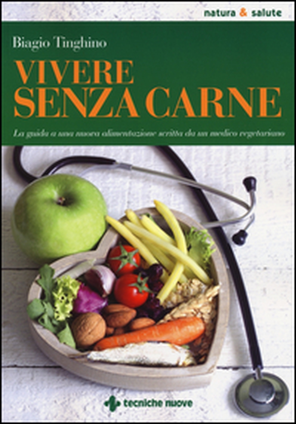 Vivere senza carne. Una guida alla sana alimentazione scritta da un medico vegetariano - Librerie.coop Vivere senza carne. Una guida alla sana alimentazione scritta da un medico vegetariano - Librerie.coop