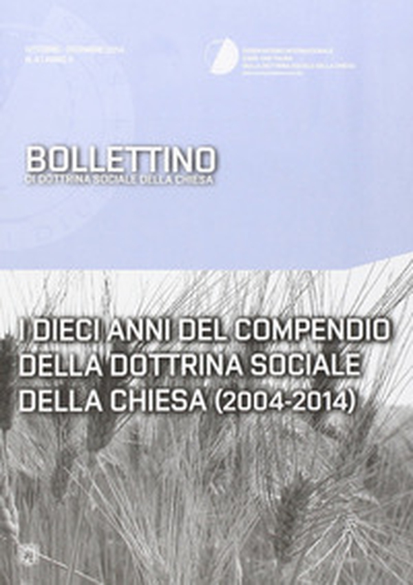 I dieci anni del compendio della dottrina sociale della Chiesa. Bollettino di dottrina sociale della Chiesa - Librerie.coop I dieci anni del compendio della dottrina sociale della Chiesa. Bollettino di dottrina sociale della Chiesa - Librerie.coop