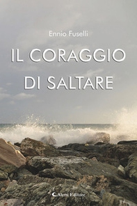 Il coraggio di saltare - Librerie.coop Il coraggio di saltare - Librerie.coop