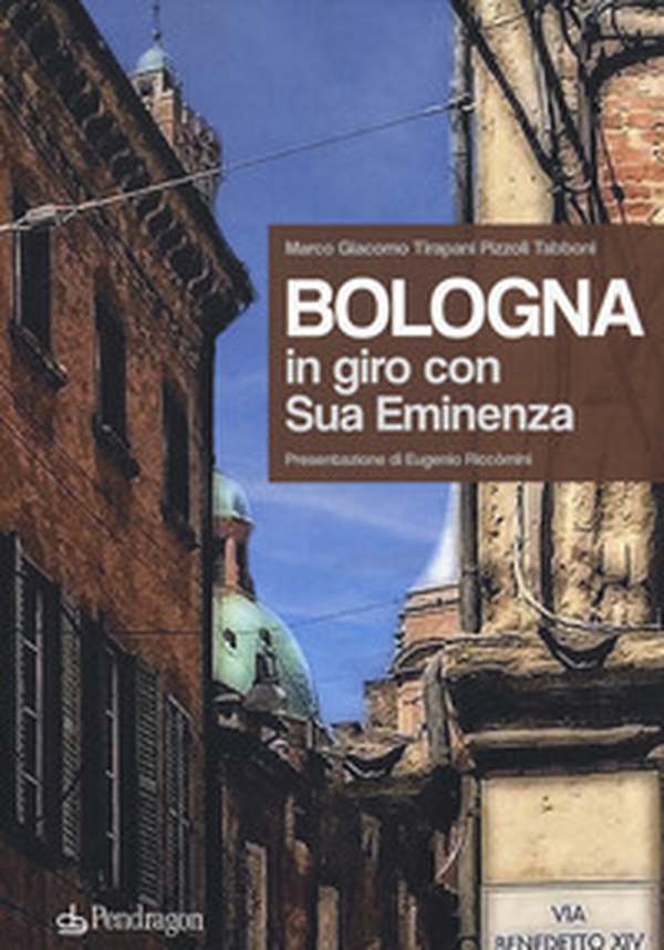 Bologna. In giro con sua eminenza - Librerie.coop Bologna. In giro con sua eminenza - Librerie.coop