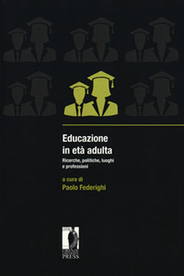 Educazione in età adulta. Ricerche, politiche, luoghi e professioni - Librerie.coop Educazione in età adulta. Ricerche, politiche, luoghi e professioni - Librerie.coop