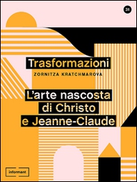 Trasformazioni. L'arte nascosta di Christo e Jeanne-Claude - Librerie.coop