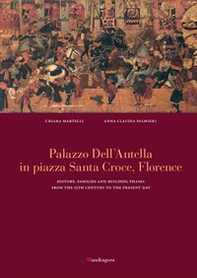 Palazzo dell'Antella in piazza Santa Croce Florence. History, families and building phases from the 15th century to the present day - Librerie.coop