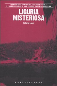 Liguria misteriosa - Librerie.coop Liguria misteriosa - Librerie.coop