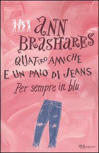 Per sempre in blu. Quattro amiche e un paio di jeans - Librerie.coop