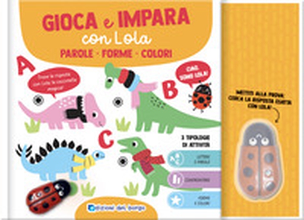 Parole. Forme. Colori. Gioca e impara con Lola - Librerie.coop Parole. Forme. Colori. Gioca e impara con Lola - Librerie.coop