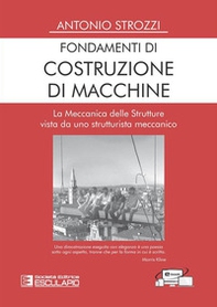 Fondamenti di costruzione di macchine. La meccanica delle strutture vista da uno strutturalista meccanico - Librerie.coop
