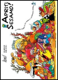 Apriti Sesamo! La vera storia di Alì Babà e quaranta ladroni - Librerie.coop