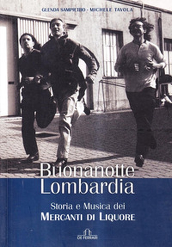 Buonanotte Lombardia. Storia e musica dei Mercanti di Liquore - Librerie.coop Buonanotte Lombardia. Storia e musica dei Mercanti di Liquore - Librerie.coop