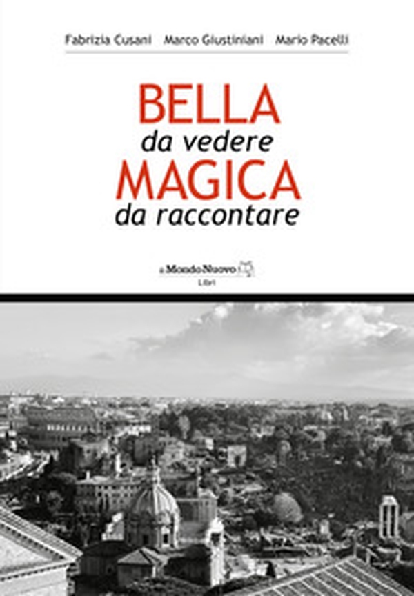 Roma. Bella da vedere magica da raccontare - Librerie.coop Roma. Bella da vedere magica da raccontare - Librerie.coop
