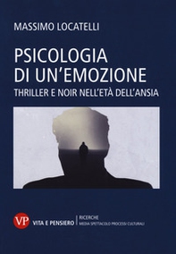 Psicologia delle emozioni. Thriller e noir nell'età dell'ansia - Librerie.coop