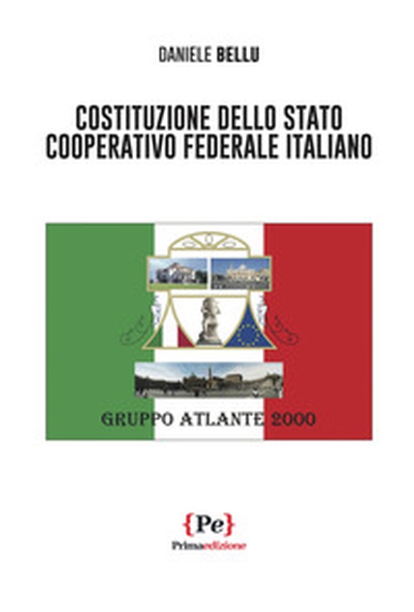 Costituzione dello stato cooperativo federale italiano - Librerie.coop Costituzione dello stato cooperativo federale italiano - Librerie.coop