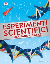 Esperimenti scientifici (da fare a casa) - Librerie.coop