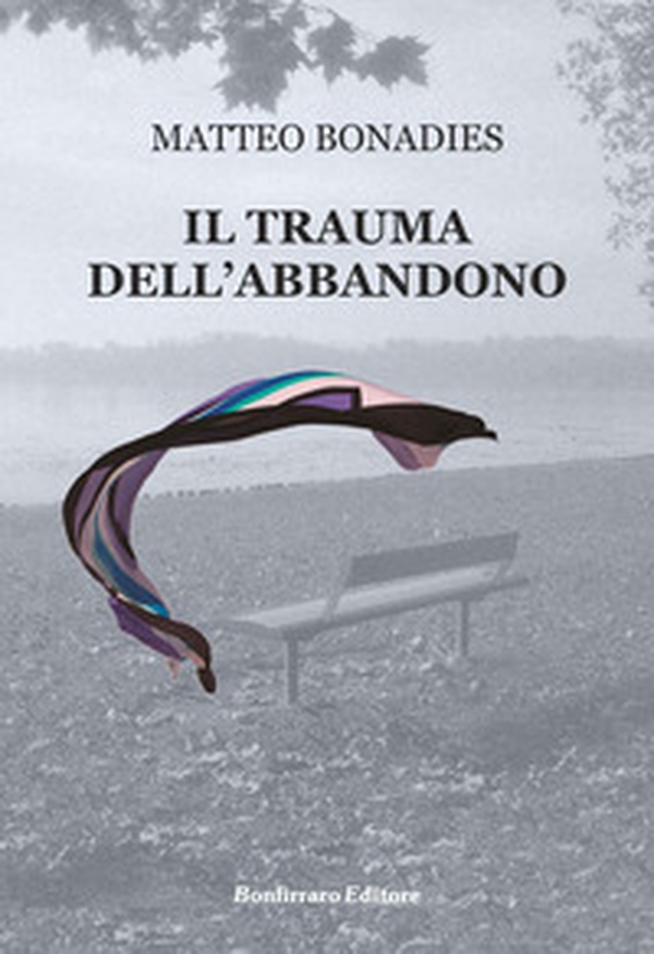 Il trauma dell'abbandono - Librerie.coop Il trauma dell'abbandono - Librerie.coop