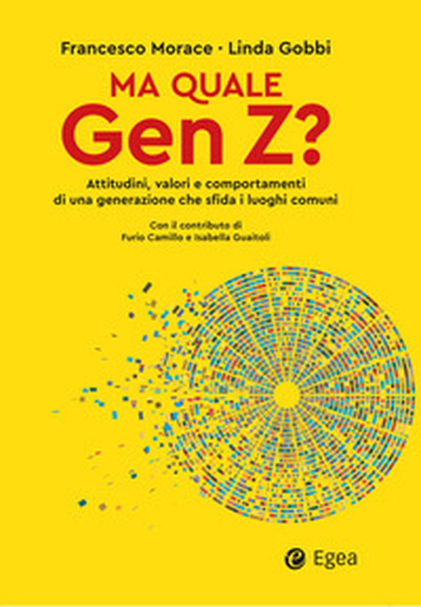 Ma quale Gen Z? Attitudini, valori e comportamenti di una generazione che sfida i luoghi comuni - Librerie.coop Ma quale Gen Z? Attitudini, valori e comportamenti di una generazione che sfida i luoghi comuni - Librerie.coop