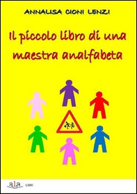 Piccolo libro di una maestra analfabeta - Librerie.coop