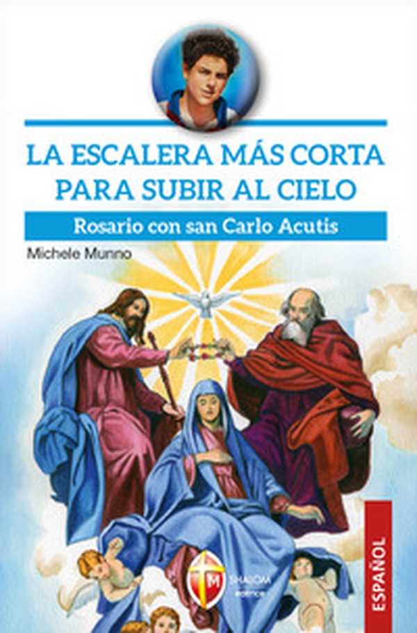 La escalera más corta para subir al cielo. Rosario con san Carlo Acutis - Librerie.coop La escalera más corta para subir al cielo. Rosario con san Carlo Acutis - Librerie.coop