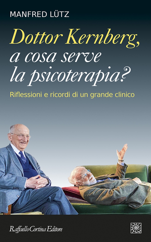 Dottor Kernberg, a cosa serve la psicoterapia? - Librerie.coop Dottor Kernberg, a cosa serve la psicoterapia? - Librerie.coop
