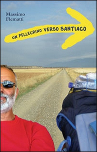 Un pellegrino verso Santiago - Librerie.coop Un pellegrino verso Santiago - Librerie.coop