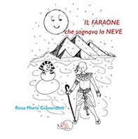 Il faraone che sognava la neve - Librerie.coop Il faraone che sognava la neve - Librerie.coop