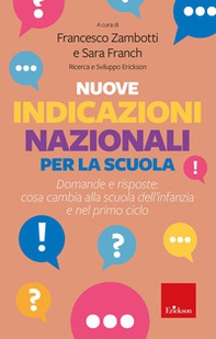 Nuove indicazioni nazionali per la scuola. Domande e risposte: cosa cambia alla scuola dell'infanzia e nel primo ciclo - Librerie.coop