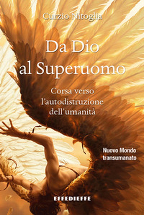 Da Dio al superuomo. Corsa verso l'autodistruzione dell'umanità - Librerie.coop Da Dio al superuomo. Corsa verso l'autodistruzione dell'umanità - Librerie.coop