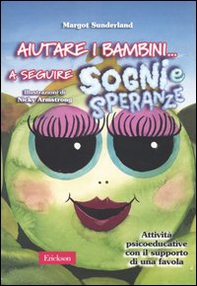 Aiutare i bambini... a seguire sogni e speranze. Attività psicoeducative con il supporto di una favola - Librerie.coop