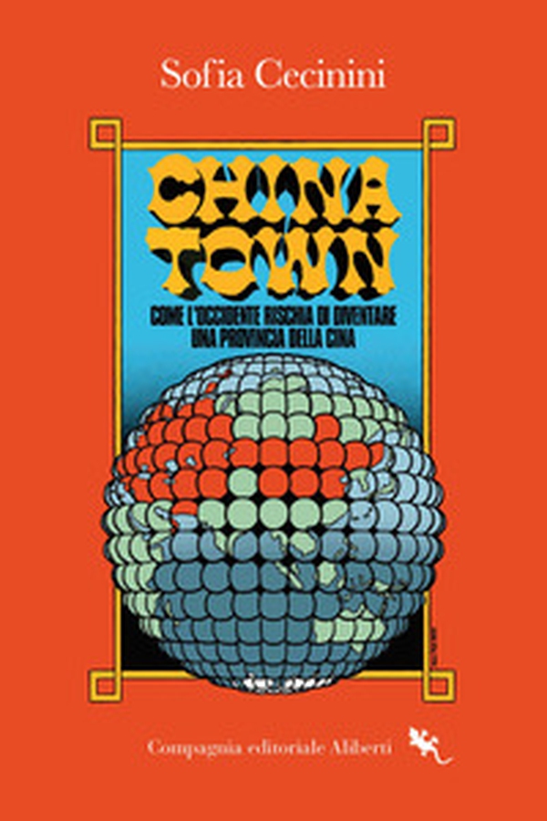 China Town. Come l'Occidente rischia di diventare una provincia della Cina - Librerie.coop
