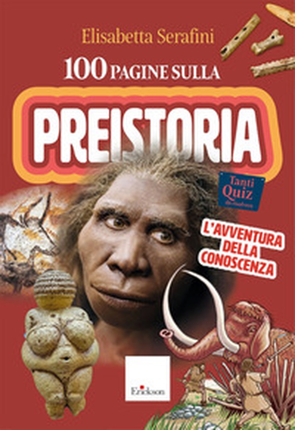 100 pagine sulla preistoria. L'avventura della conoscenza - Librerie.coop 100 pagine sulla preistoria. L'avventura della conoscenza - Librerie.coop