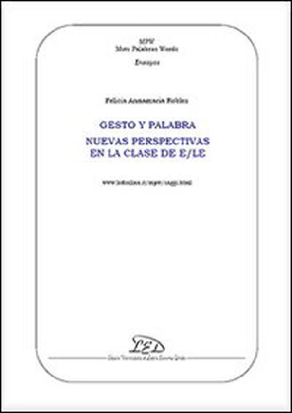 Gesto y palabra. Nuevas perspectivas en la clase de E/LE - Librerie.coop Gesto y palabra. Nuevas perspectivas en la clase de E/LE - Librerie.coop